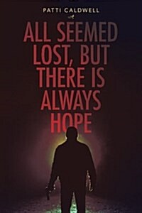 All Seemed Lost, but There Is Always Hope (Paperback, Large Print)