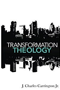 Transformation Theology: The Keys to Change in Our Inner Cities (Paperback)