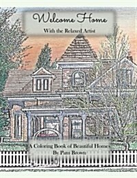 Welcome Home: A Coloring Book of Beautiful Homes with the Relaxed Artist (Paperback)