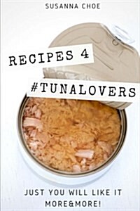 Recipes 4 #tunalovers (Paperback)