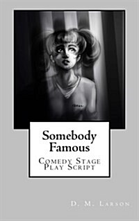 Somebody Famous: Comedy Stage Play Script (Paperback)