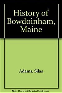 History of Bowdoinham, Maine (Hardcover, Reprint)