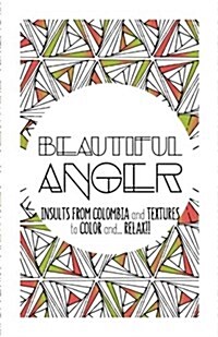 Beautiful Anger: Adult coloring book with textures and insults from Colombia (Paperback)