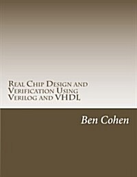 Real Chip Design and Verification Using Verilog and Vhdl (Paperback)