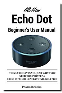 All-new Echo Dot Beginners User Manual (Paperback)