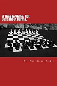 A Time to Write: Not Just about Burma.: A Memoir. (Paperback)