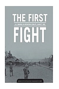 The First Fight U.s. Marines in Operation Starlite August 1965 (Paperback)