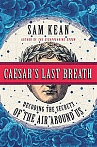 Caesars Last Breath: Decoding the Secrets of the Air Around Us (Hardcover)