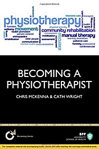 Becoming a Physiotherapist: Is Physiotherapy Really the Career for You? : Study Text (Paperback)