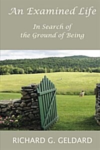 An Examined Life: In Search of the Ground of Being (Paperback)