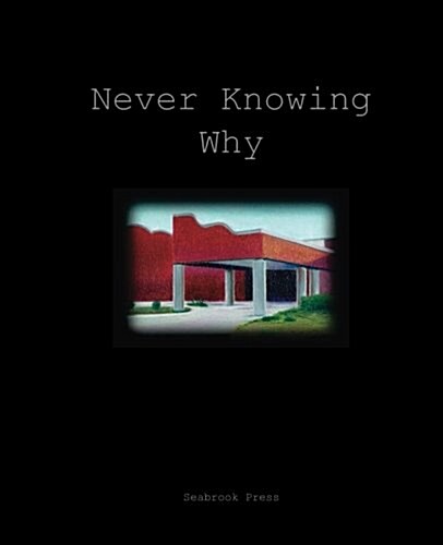 Never Knowing Why (Paperback)