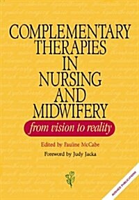 Complementary Therapies in Nursing And Midwifery (Paperback)