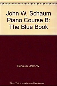 John W. Schaum Piano Course B (Paperback, Student)