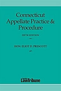 Connecticut Appellate Practice & Procedure Fifth Edition (Paperback)