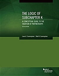 The Logic of Subchapter K (Paperback, 5th, New)