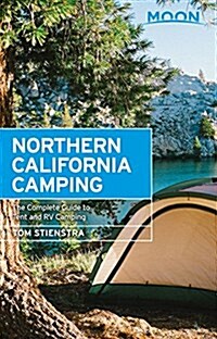 Moon Northern California Camping: The Complete Guide to Tent and RV Camping (Paperback, 6, Revised)