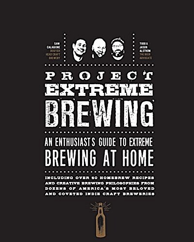 Project Extreme Brewing: An Enthusiasts Guide to Extreme Brewing at Home (Paperback)