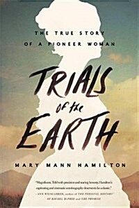 Trials of the Earth: The True Story of a Pioneer Woman (Paperback)