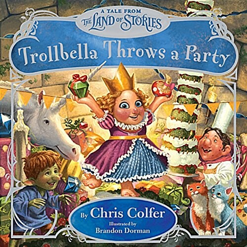 Trollbella Throws a Party: A Tale from the Land of Stories (Hardcover)