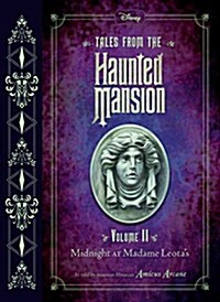 Tales from the Haunted Mansion: Volume II: Midnight at Madame Leotas (Hardcover)