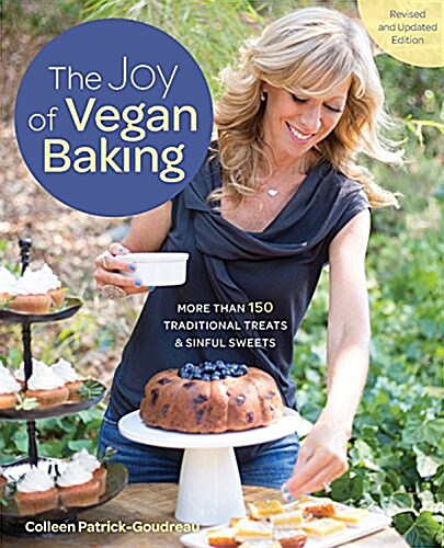 The Joy of Vegan Baking, Revised and Updated Edition: More Than 150 Traditional Treats and Sinful Sweets (Paperback, Revised)