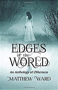 Edges of the World: An Anthology of Otherness (Paperback)