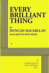 Every Brilliant Thing (Paperback, 1st)