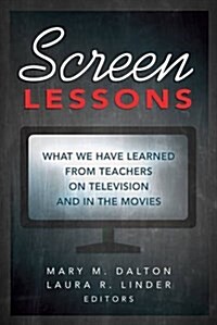 Screen Lessons: What We Have Learned from Teachers on Television and in the Movies (Paperback)