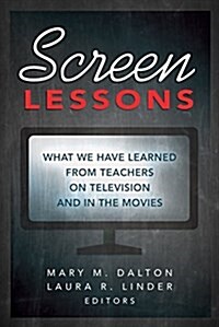 Screen Lessons: What We Have Learned from Teachers on Television and in the Movies (Hardcover)