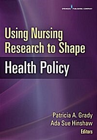 Using Nursing Research to Shape Health Policy (Paperback)