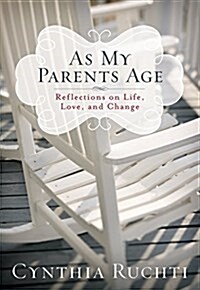 As My Parents Age: Reflections on Life, Love, and Change (Hardcover)