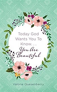Today God Wants You to Know...You Are Beautiful (Paperback)