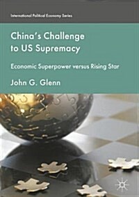 Chinas Challenge to US Supremacy : Economic Superpower versus Rising Star (Hardcover)