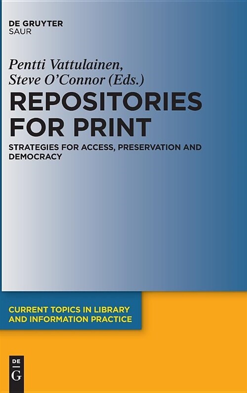 Repositories for Print: Strategies for Access, Preservation and Democracy (Hardcover)