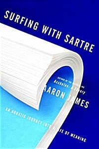 Surfing with Sartre: An Aquatic Inquiry Into a Life of Meaning (Hardcover)