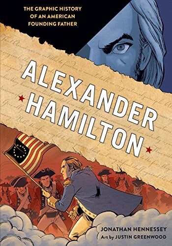 Alexander Hamilton: The Graphic History of an American Founding Father (Paperback)
