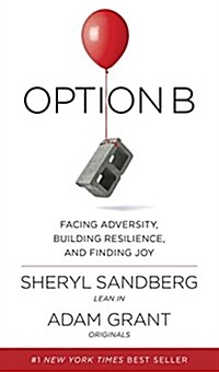 Option B: Facing Adversity, Building Resilience, and Finding Joy (Hardcover, Deckle Edge)
