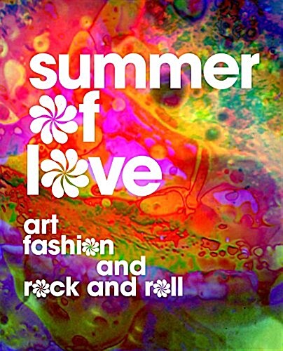 Summer of Love: Art, Fashion, and Rock and Roll (Hardcover)