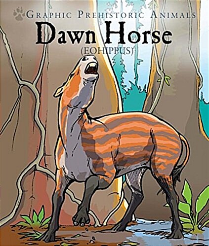 Dawn Horse: Eohippus (Library Binding)