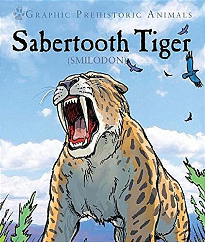 Sabertooth Tiger: Smilodon (Library Binding)