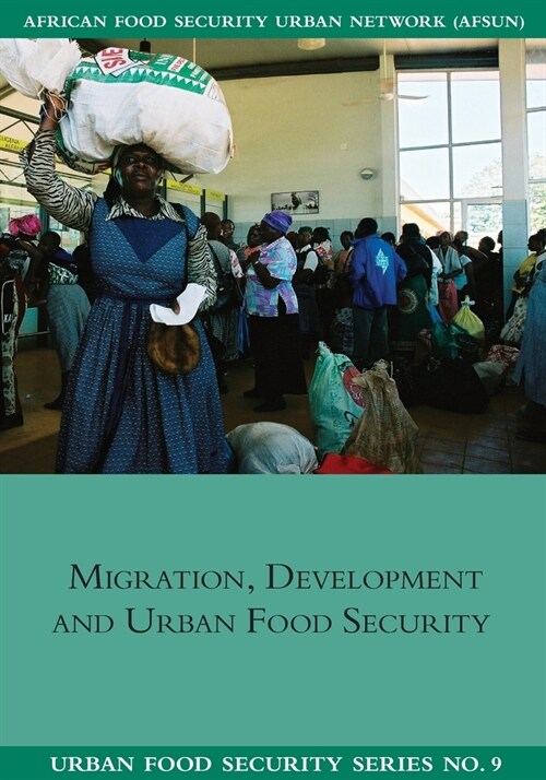 Migration, Development and Urban Food Security (Paperback)