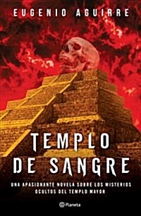 Templo de Sangre: Una Apasionante Novela Sobre Los Misterios Ocultos del Templo Mayor (Paperback)