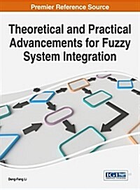 Theoretical and Practical Advancements for Fuzzy System Integration (Hardcover)