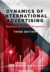 Dynamics of International Advertising: Theoretical and Practical Perspectives (Paperback, 3, Revised)