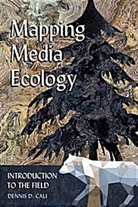 Mapping Media Ecology: Introduction to the Field (Paperback)