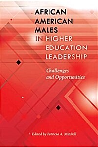 African American Males in Higher Education Leadership: Challenges and Opportunities (Paperback)