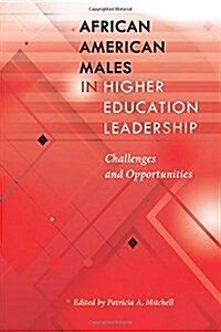 African American Males in Higher Education Leadership: Challenges and Opportunities (Hardcover)
