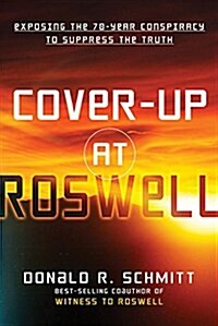 Cover-Up at Roswell: Exposing the 70-Year Conspiracy to Suppress the Truth (Paperback)