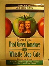 Fried Green Tomatoes at the Whistle Stop Cafe (Audio Cassette, abridged edition)