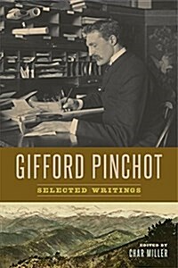 Gifford Pinchot: Selected Writings (Hardcover)